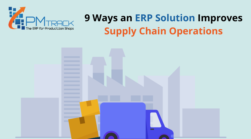 9 Ways an ERP Solution Improves Supply Chain Operations