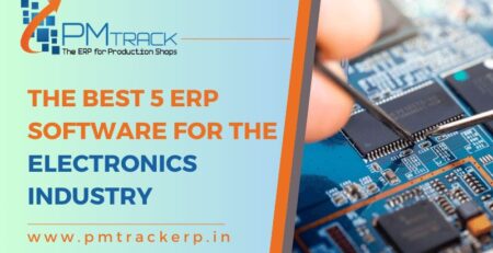 The Best 5 ERP Software for Electronics Industry