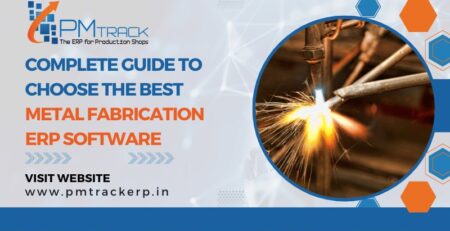 Complete Guide to Choose the Best Metal Fabrication ERP Software