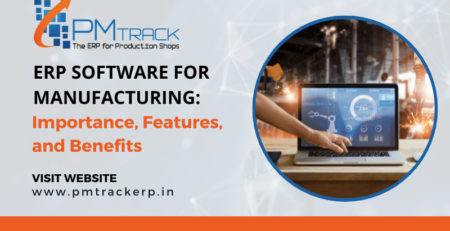 ERP Software for Manufacturing Industry Importance and Features, and Benefits