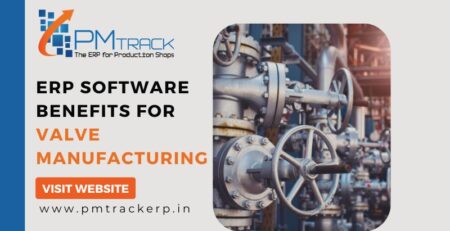 ERP Software Benefits for Valve Manufacturing
