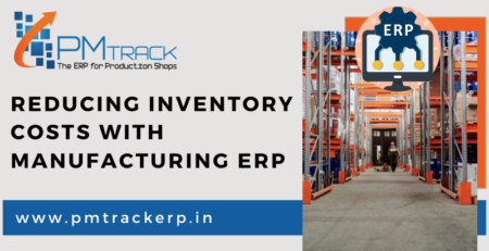 Reducing Inventory Costs with Manufacturing ERp