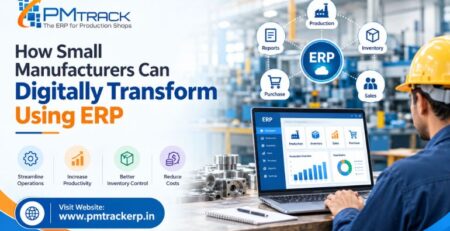 How Small Manufacturers Can Digitally Transform Using ERP